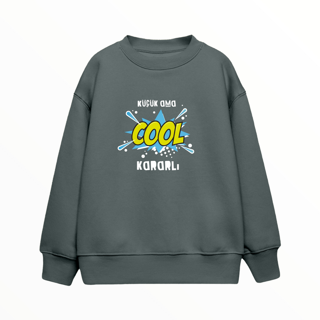 Çocuk Sweatshirt / Küçük ama Kararlı