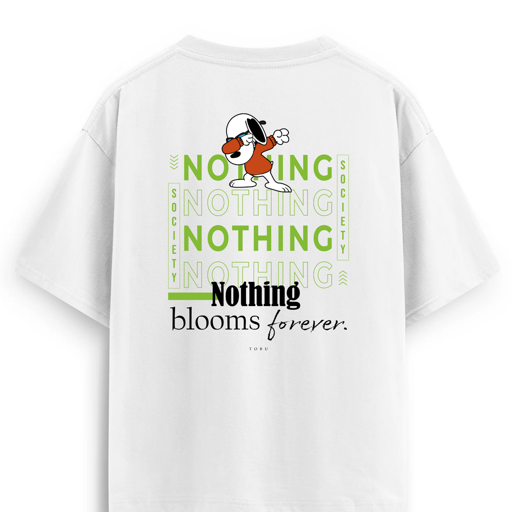 Oversize T-shirt / Mindset / Nothing blooms forever
