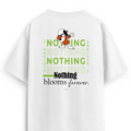 Oversize T-shirt / Mindset / Nothing blooms forever