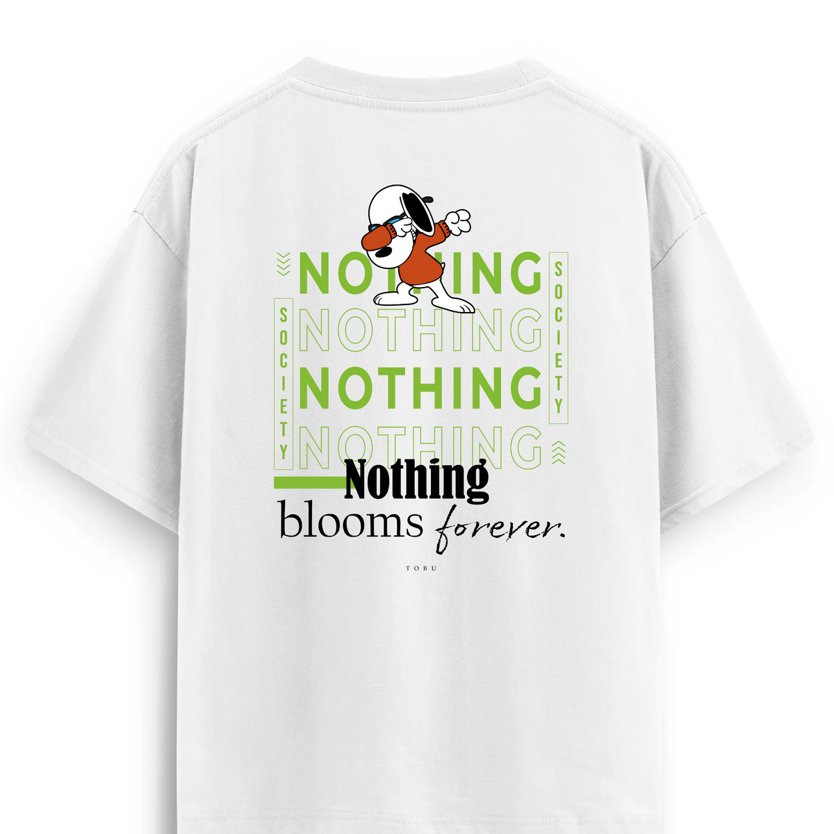 Oversize T-shirt / Mindset / Nothing blooms forever