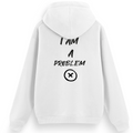 Regular Hoodie / I'm a Problem