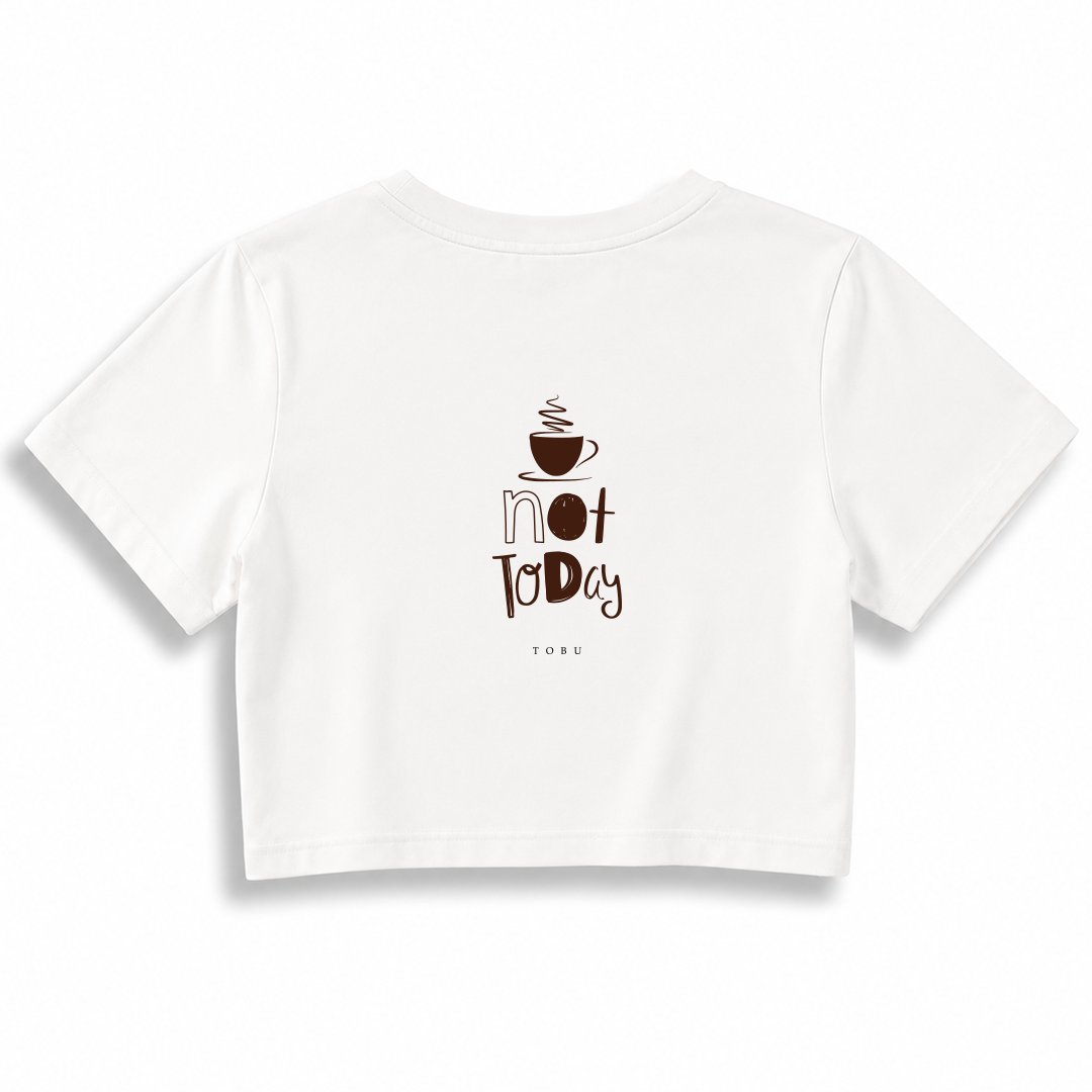 Kadın Crop T-shirt / Not Today