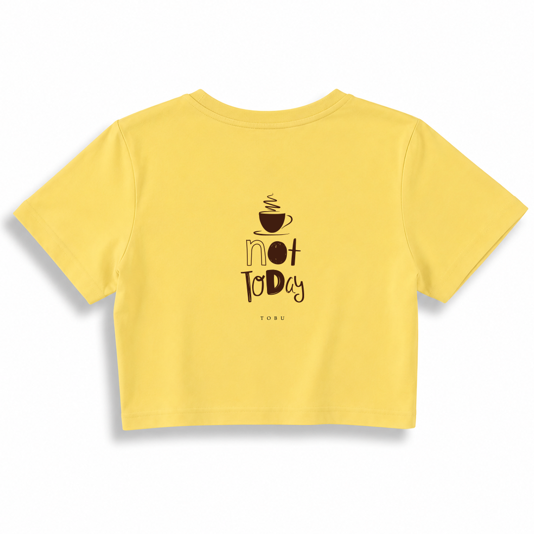 Kadın Crop T-shirt / Not Today