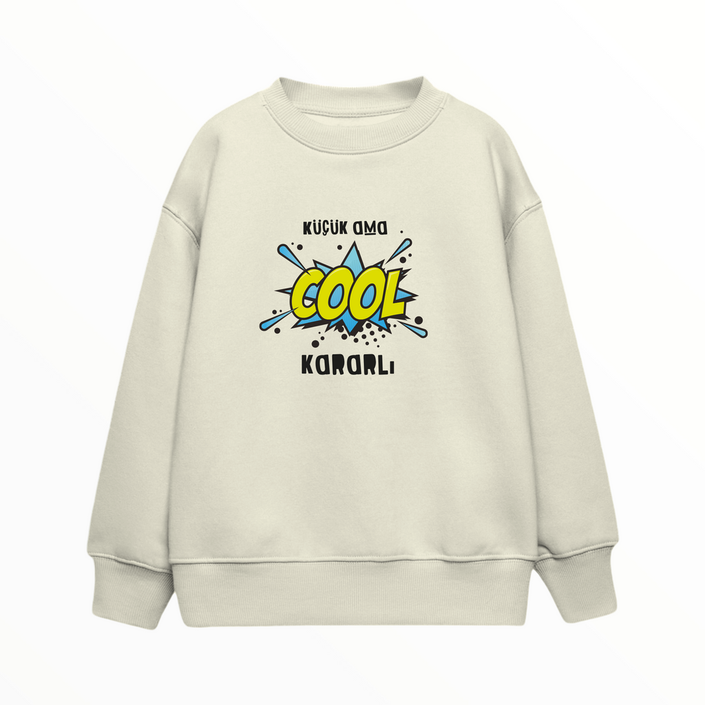 Çocuk Sweatshirt / Küçük ama Kararlı