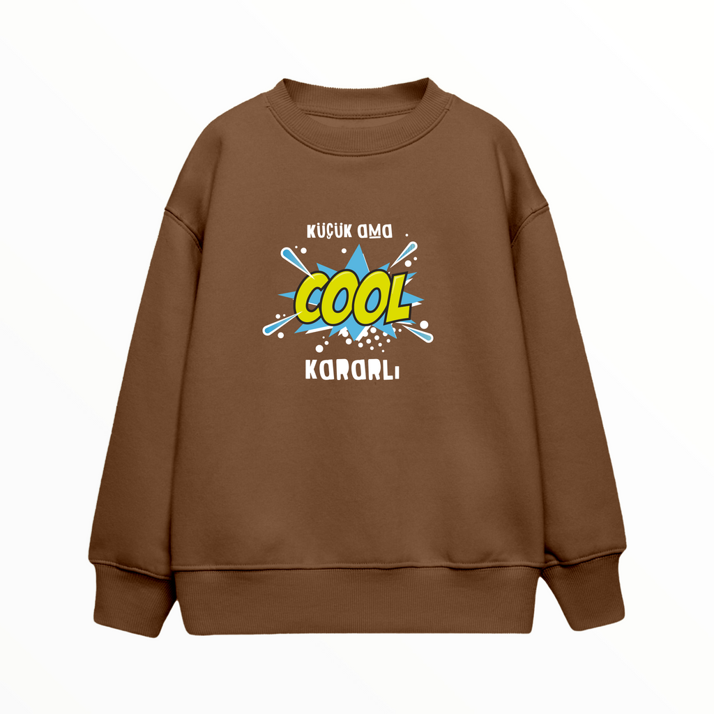 Çocuk Sweatshirt / Küçük ama Kararlı