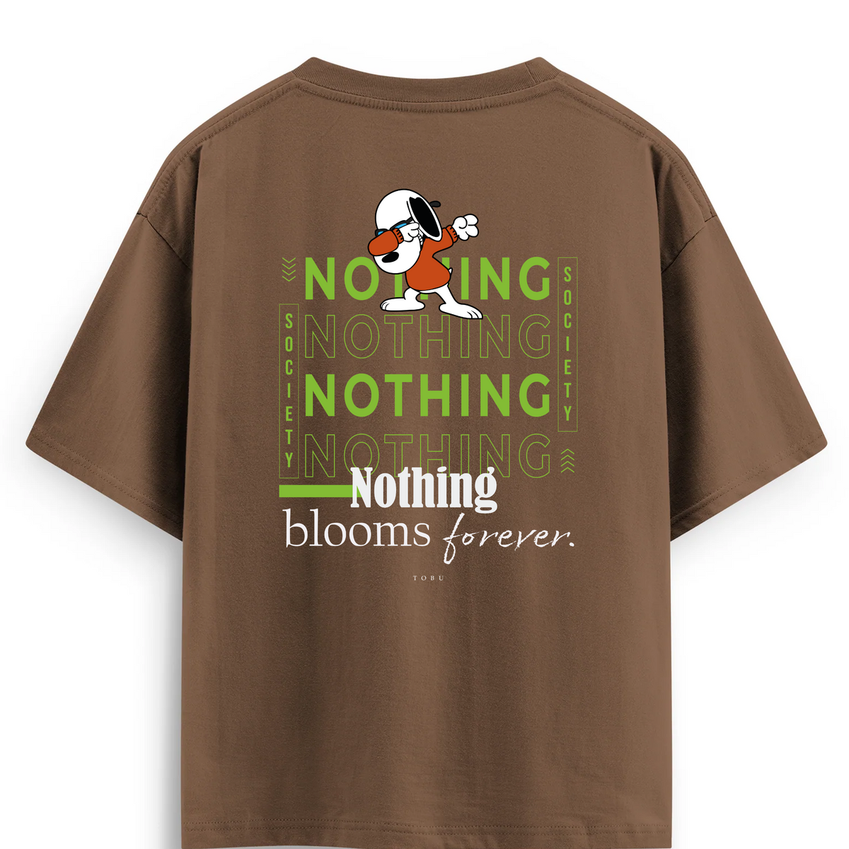 Oversize T-shirt / Mindset / Nothing blooms forever
