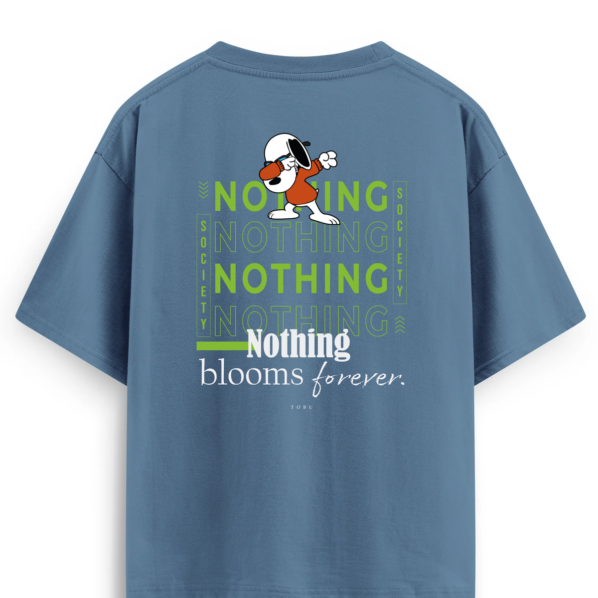 Oversize T-shirt / Mindset / Nothing blooms forever