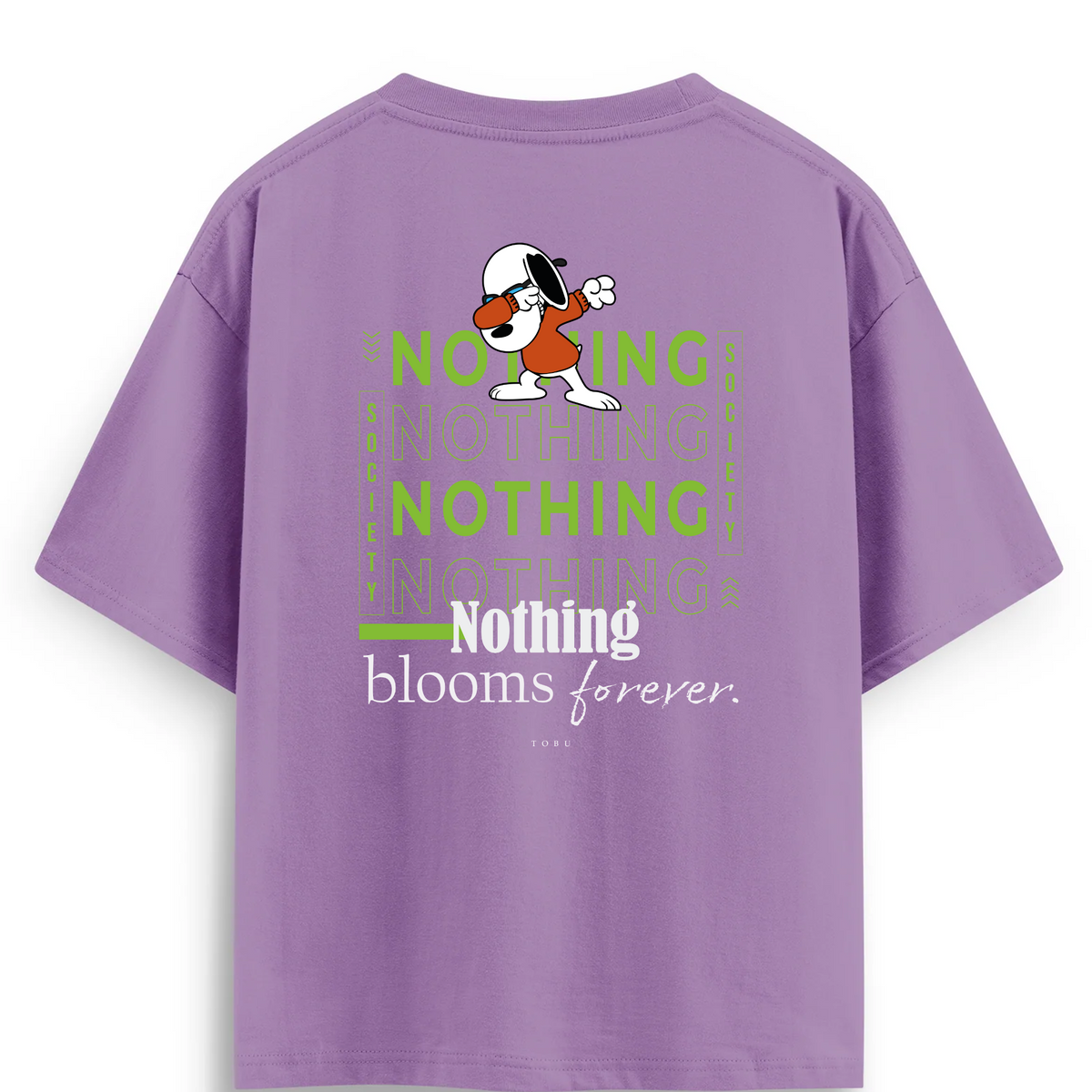 Oversize T-shirt / Mindset / Nothing blooms forever