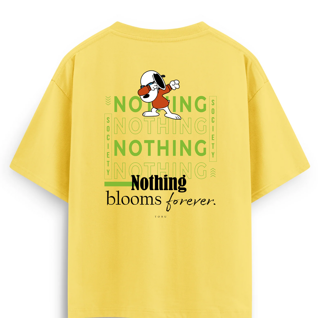 Oversize T-shirt / Mindset / Nothing blooms forever