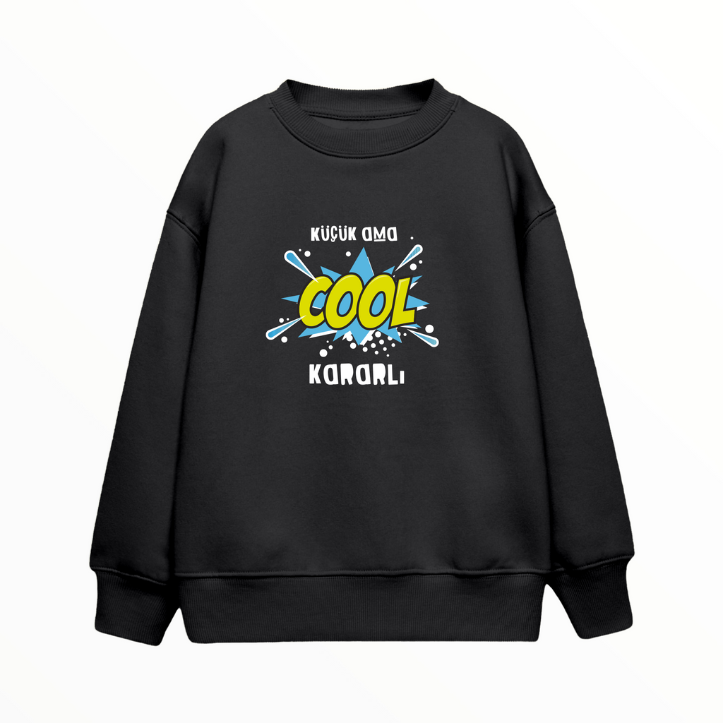Çocuk Sweatshirt / Küçük ama Kararlı