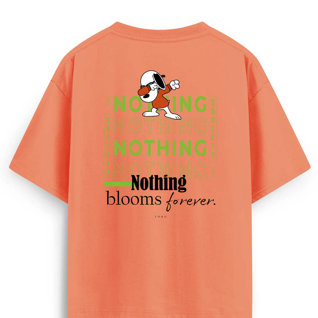 Oversize T-shirt / Mindset / Nothing blooms forever