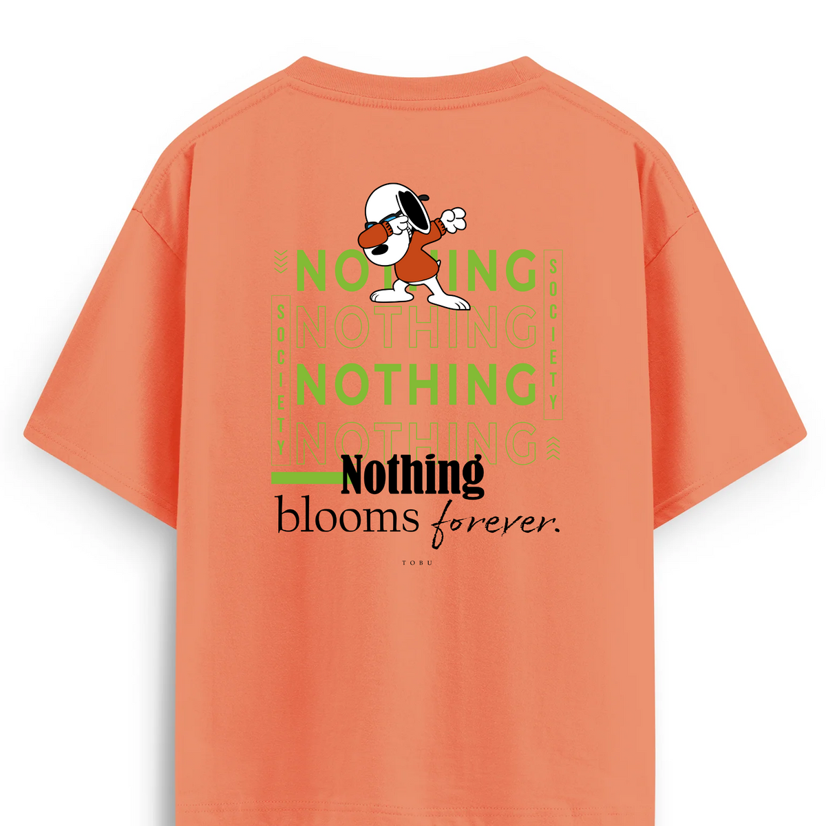 Oversize T-shirt / Mindset / Nothing blooms forever